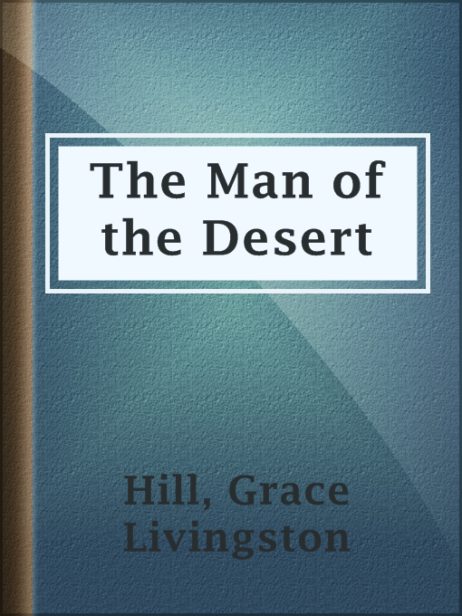 Title details for The Man of the Desert by Grace Livingston Hill - Available